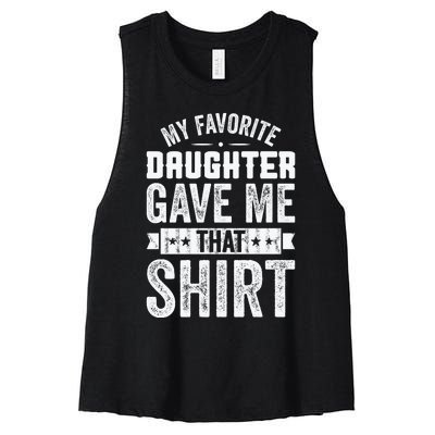 My Favorite Daughter Gave Me This T Fathers Day Women's Racerback Cropped Tank