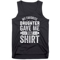 My Favorite Daughter Gave Me This T Fathers Day Tank Top