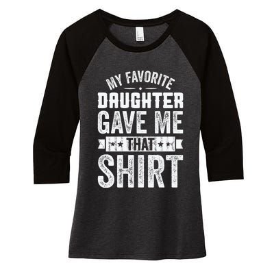 My Favorite Daughter Gave Me This T Fathers Day Women's Tri-Blend 3/4-Sleeve Raglan Shirt