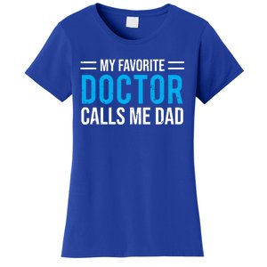 My Favorite Doctor Calls Me Dad Cute Father Cool Gift Women's T-Shirt