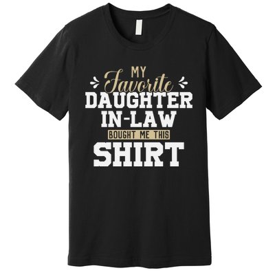 My Favorite Daughter In Law Bought Me This Premium T-Shirt