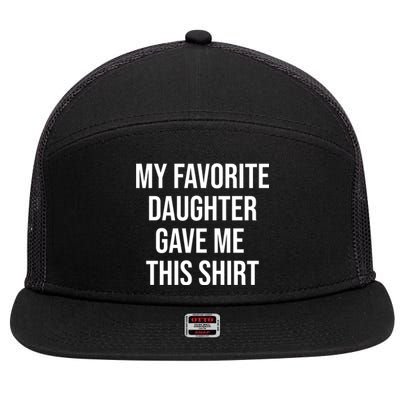 My Favorite Daughter Gave Me This Humor 7 Panel Mesh Trucker Snapback Hat