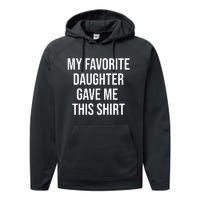 My Favorite Daughter Gave Me This Humor Performance Fleece Hoodie