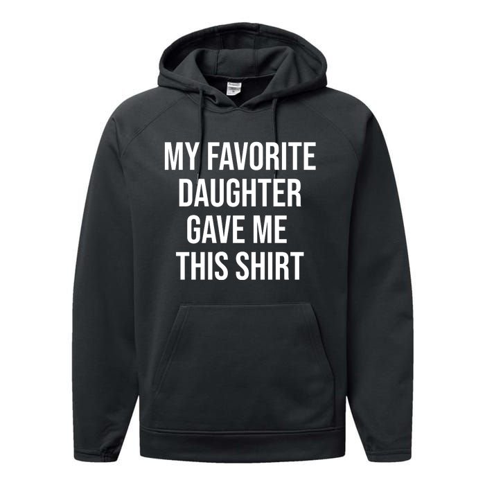 My Favorite Daughter Gave Me This Humor Performance Fleece Hoodie