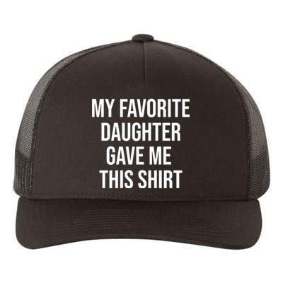 My Favorite Daughter Gave Me This Humor Yupoong Adult 5-Panel Trucker Hat