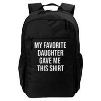 My Favorite Daughter Gave Me This Humor Daily Commute Backpack