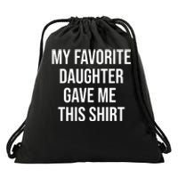 My Favorite Daughter Gave Me This Humor Drawstring Bag