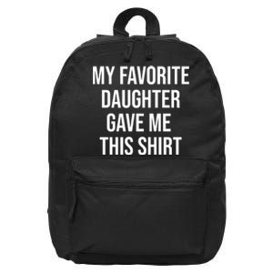 My Favorite Daughter Gave Me This Humor 16 in Basic Backpack