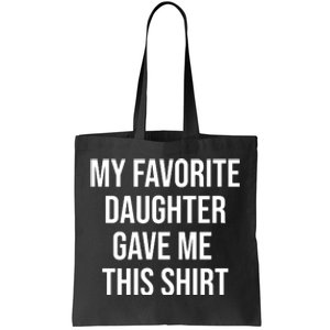 My Favorite Daughter Gave Me This Humor Tote Bag