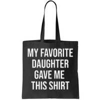 My Favorite Daughter Gave Me This Humor Tote Bag