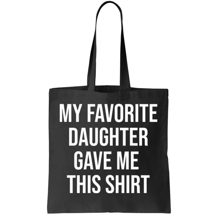 My Favorite Daughter Gave Me This Humor Tote Bag