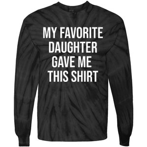 My Favorite Daughter Gave Me This Humor Tie-Dye Long Sleeve Shirt