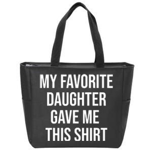 My Favorite Daughter Gave Me This Humor Zip Tote Bag