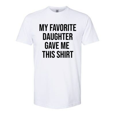 My Favorite Daughter Gave Me This Humor Softstyle® CVC T-Shirt