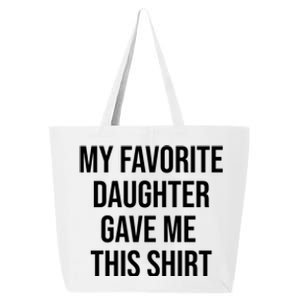 My Favorite Daughter Gave Me This Humor 25L Jumbo Tote