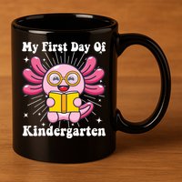 My First Day Of Kindergarten Axolotl Girls 1st Day Of School 11oz C Handle Ceramic Mug