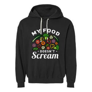 My Food DoesnT Scream Anti Animal Cruelty Vegan Vegetarian Garment-Dyed Fleece Hoodie