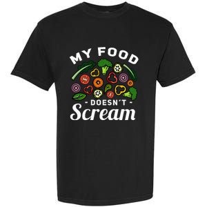 My Food DoesnT Scream Anti Animal Cruelty Vegan Vegetarian Garment-Dyed Heavyweight T-Shirt