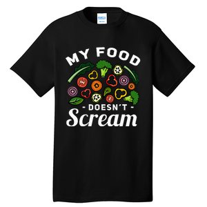 My Food DoesnT Scream Anti Animal Cruelty Vegan Vegetarian Tall T-Shirt