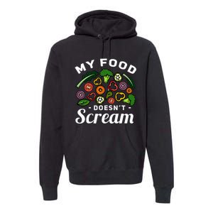 My Food DoesnT Scream Anti Animal Cruelty Vegan Vegetarian Premium Hoodie