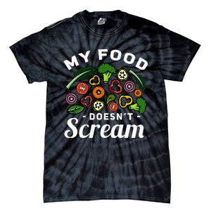 My Food DoesnT Scream Anti Animal Cruelty Vegan Vegetarian Tie-Dye T-Shirt