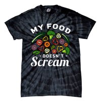 My Food DoesnT Scream Anti Animal Cruelty Vegan Vegetarian Tie-Dye T-Shirt