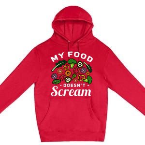 My Food DoesnT Scream Anti Animal Cruelty Vegan Vegetarian Premium Pullover Hoodie