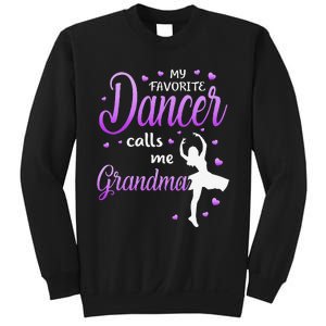 My Favorite Dancer Calls Me Grandma Dance Grandma Grandkid Sweatshirt