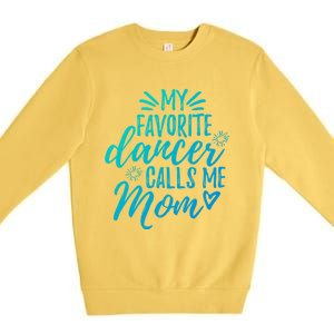 My Favorite Dancer Calls Me Mom Mother Gift Premium Crewneck Sweatshirt