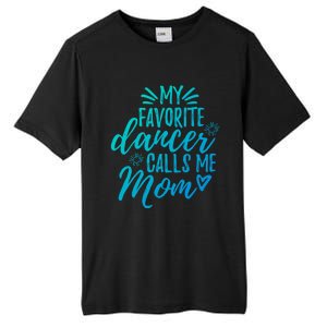 My Favorite Dancer Calls Me Mom Mother Gift Tall Fusion ChromaSoft Performance T-Shirt