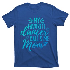 My Favorite Dancer Calls Me Mom Mother Gift T-Shirt