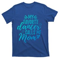 My Favorite Dancer Calls Me Mom Mother Gift T-Shirt