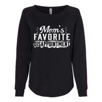 Mom's favorite disappointment Mothers day favorite child Womens California Wash Sweatshirt