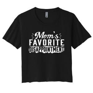 Mom's favorite disappointment Mothers day favorite child Women's Crop Top Tee