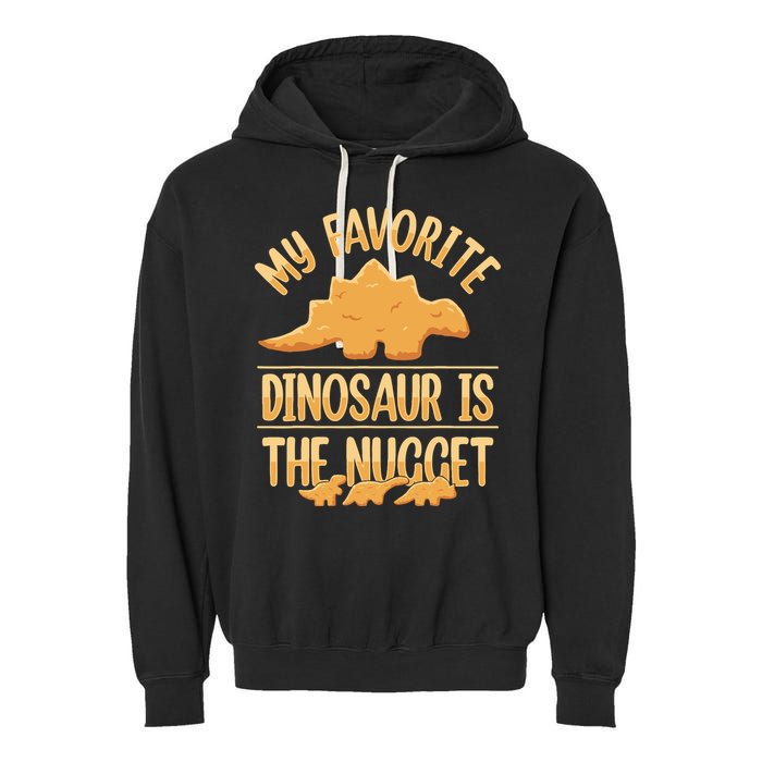 My Favorite Dinosaur Is The Nugget Garment-Dyed Fleece Hoodie
