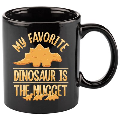 My Favorite Dinosaur Is The Nugget 11oz C Handle Ceramic Mug