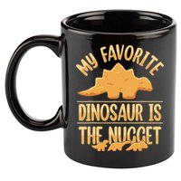 My Favorite Dinosaur Is The Nugget 11oz C Handle Ceramic Mug