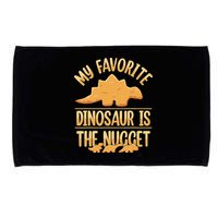 My Favorite Dinosaur Is The Nugget Microfiber Hand Towel