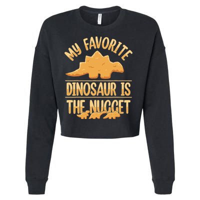 My Favorite Dinosaur Is The Nugget Cropped Pullover Crew