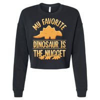 My Favorite Dinosaur Is The Nugget Cropped Pullover Crew