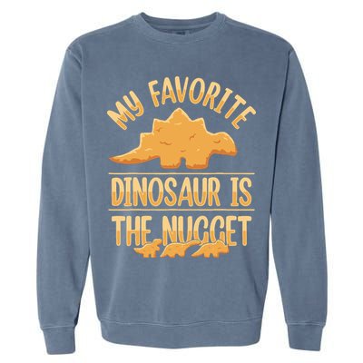 My Favorite Dinosaur Is The Nugget Garment-Dyed Sweatshirt
