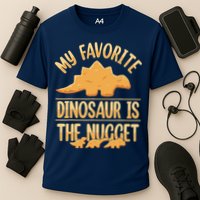 My Favorite Dinosaur Is The Nugget Performance Shirt