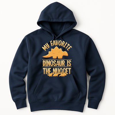 My Favorite Dinosaur Is The Nugget Hoodie