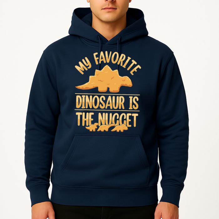 My Favorite Dinosaur Is The Nugget Hoodie