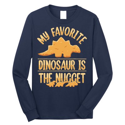 My Favorite Dinosaur Is The Nugget Long Sleeve Shirt