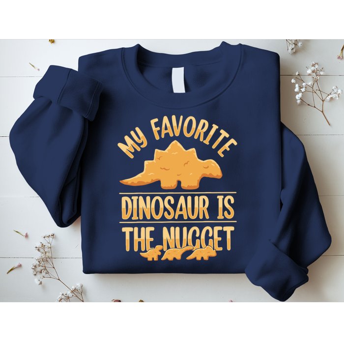My Favorite Dinosaur Is The Nugget Sweatshirt