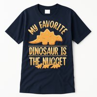 My Favorite Dinosaur Is The Nugget Tall T-Shirt