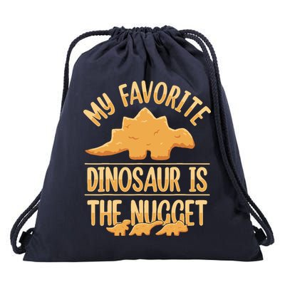 My Favorite Dinosaur Is The Nugget Drawstring Bag