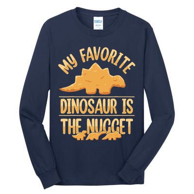 My Favorite Dinosaur Is The Nugget Tall Long Sleeve T-Shirt