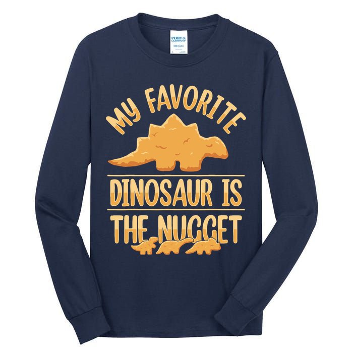 My Favorite Dinosaur Is The Nugget Tall Long Sleeve T-Shirt